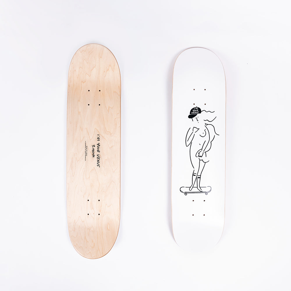 “I’M YOUR VENUS” Skateboard